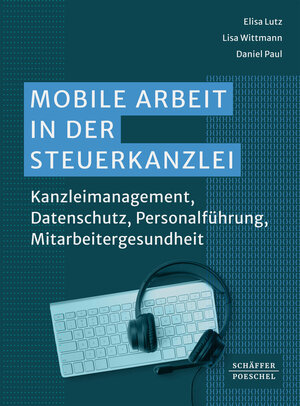 Buchcover Mobile Arbeit in der Steuerkanzlei | Elisa Lutz | EAN 9783791062587 | ISBN 3-7910-6258-1 | ISBN 978-3-7910-6258-7