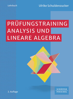 Buchcover Prüfungstraining Analysis und Lineare Algebra | Ulrike Schuldenzucker | EAN 9783791063775 | ISBN 3-7910-6377-4 | ISBN 978-3-7910-6377-5