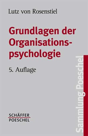 Grundlagen der Organisationspsychologie. Basiswissen und Anwendungshinweise.