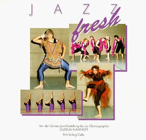 Jazz fresh: Von der kleinen Jazz-Gestaltung bis zur Choreographie