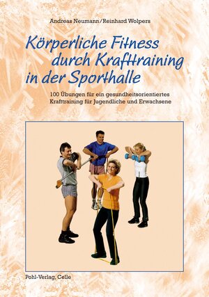 Buchcover Körperliche Fitness durch Krafttraining in der Sporthalle | Andreas Neumann | EAN 9783791102351 | ISBN 3-7911-0235-4 | ISBN 978-3-7911-0235-1
