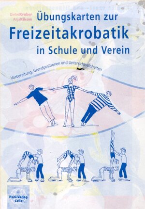 Übungskarten zur Freizeitakrobatik in Schule und Verein. Vorbereitung, Grundpositionen und Unterrichtseinheiten