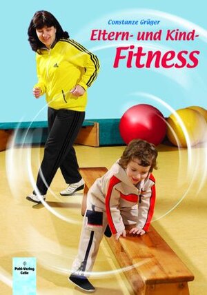 Buchcover Eltern- und Kind-Fitness | Constanze Grüger | EAN 9783791102610 | ISBN 3-7911-0261-3 | ISBN 978-3-7911-0261-0