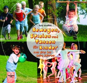 Buchcover Bewegen, Spielen und Tanzen für Kinder von drei bis acht Jahren | Karin Schaffner | EAN 9783791102641 | ISBN 3-7911-0264-8 | ISBN 978-3-7911-0264-1