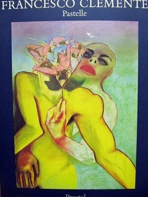 Francesco Clemente. Pastelle 1974-1983. Katalog zur Ausstellung in der Nationalgalerie, Berlin /Folkwang Museum, Essen /Stedeliji Museum, Amsterdam /Kunsthalle, Tübingen