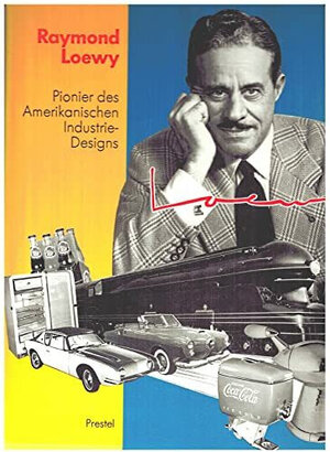 Raymond Loewy. Pionier des Amerikanischen Industriedesigns