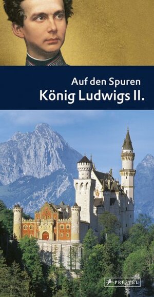 Buchcover Auf den Spuren König Ludwigs II. | Hans F Nöhbauer | EAN 9783791314709 | ISBN 3-7913-1470-X | ISBN 978-3-7913-1470-9