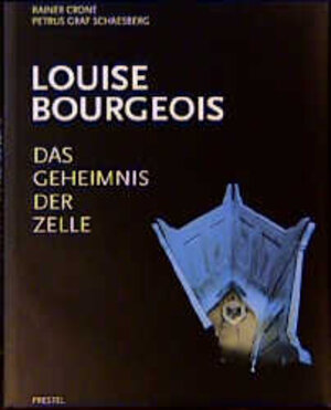 Louise Bourgeois. Das Geheimnis der Zelle