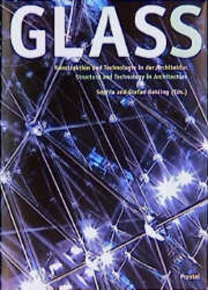 Glass. Konstruktion und Technologie in der Architektur: Structure and Technology in Architecture (Art & Design)