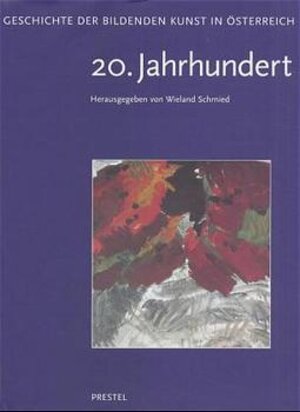 Geschichte der bildenden Kunst in Österreich, 6 Bde., Bd.6, Kunst im 20. Jahrhundert