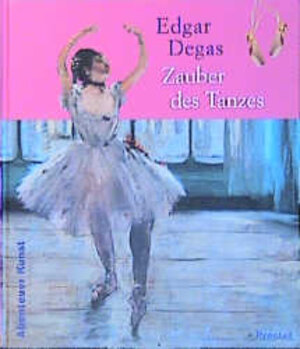 Edgar Degas, Zauber des Tanzes