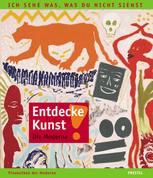 Buchcover Entdecke Kunst! Die Moderne | Uta Piereth | EAN 9783791329420 | ISBN 3-7913-2942-1 | ISBN 978-3-7913-2942-0