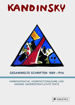 Wassily Kandinsky - Gesammelte Schriften 1889-1916: Farbensprache, Kompositionslehre und andere unveröffentlichte Texte: Farbensprache, Kompositionslehre und andere Texte