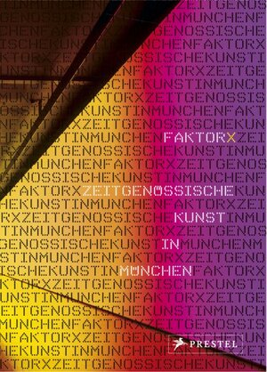 Faktor X. Zeitgenössische Kunst in München