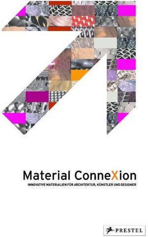 Material ConneXion: Innovative Materialien für Architekten, Künstler und Designer