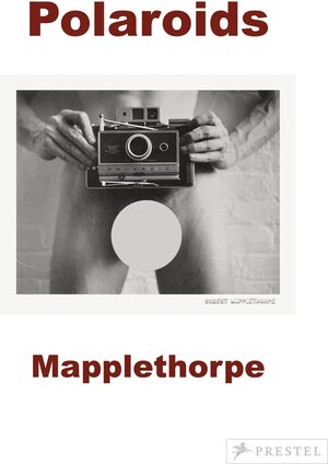 Buchcover Mapplethorpe Polaroids S.A. | Sylvia Wolf | EAN 9783791348704 | ISBN 3-7913-4870-1 | ISBN 978-3-7913-4870-4