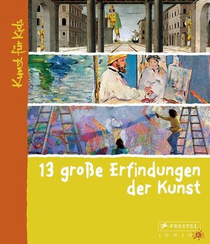 Buchcover 13 große Erfindungen der Kunst | Florian Heine | EAN 9783791370613 | ISBN 3-7913-7061-8 | ISBN 978-3-7913-7061-3