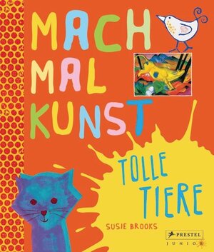 Buchcover Mach mal Kunst! Tolle Tiere | Susie Brooks | EAN 9783791371535 | ISBN 3-7913-7153-3 | ISBN 978-3-7913-7153-5