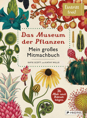 Buchcover Das Museum der Pflanzen. Mein Mitmachbuch | Katie Scott | EAN 9783791372921 | ISBN 3-7913-7292-0 | ISBN 978-3-7913-7292-1