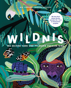 Buchcover Wildnis: Wo seltene Tiere und Pflanzen zuhause sind | Mia Cassany | EAN 9783791373843 | ISBN 3-7913-7384-6 | ISBN 978-3-7913-7384-3