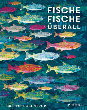 Buchcover Fische, Fische überall | Britta Teckentrup | EAN 9783791373867 | ISBN 3-7913-7386-2 | ISBN 978-3-7913-7386-7