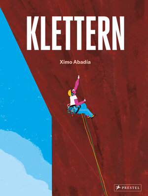 Buchcover Klettern | Ximo Abadía | EAN 9783791376110 | ISBN 3-7913-7611-X | ISBN 978-3-7913-7611-0