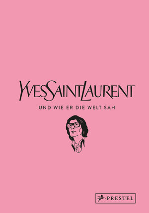 Buchcover Yves Saint Laurent und wie er die Welt sah | Patrick Mauriès | EAN 9783791380209 | ISBN 3-7913-8020-6 | ISBN 978-3-7913-8020-9