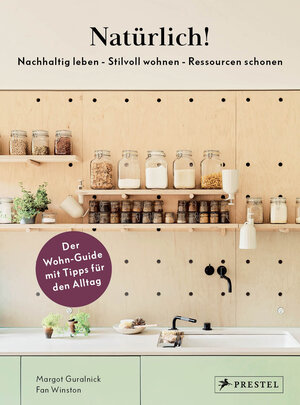 Buchcover Natürlich! - Nachhaltig leben - Stilvoll wohnen - Ressourcen schonen | Margot Guralnick | EAN 9783791380315 | ISBN 3-7913-8031-1 | ISBN 978-3-7913-8031-5