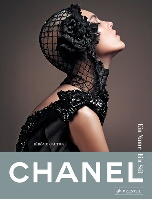 Buchcover Chanel. Ein Name - Ein Stil | Jérôme Gautier | EAN 9783791381398 | ISBN 3-7913-8139-3 | ISBN 978-3-7913-8139-8