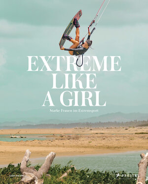 Buchcover Extreme Like a Girl | Carolina Amell | EAN 9783791387840 | ISBN 3-7913-8784-7 | ISBN 978-3-7913-8784-0