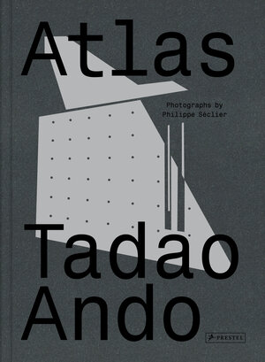 Buchcover Atlas - Tadao Ando | Philippe Séclier | EAN 9783791387970 | ISBN 3-7913-8797-9 | ISBN 978-3-7913-8797-0