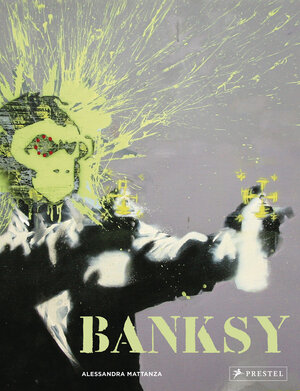Buchcover Banksy | Alessandra Mattanza | EAN 9783791388236 | ISBN 3-7913-8823-1 | ISBN 978-3-7913-8823-6