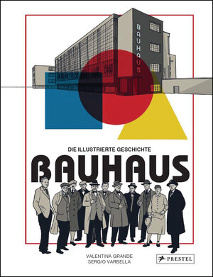 Buchcover Bauhaus - Die illustrierte Geschichte | Valentina Grande | EAN 9783791388564 | ISBN 3-7913-8856-8 | ISBN 978-3-7913-8856-4