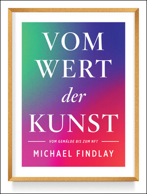 Buchcover Vom Wert der Kunst (Erweiterte Neuausgabe) | Michael Findlay | EAN 9783791389080 | ISBN 3-7913-8908-4 | ISBN 978-3-7913-8908-0