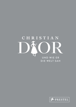 Buchcover Christian Dior und wie er die Welt sah | Patrick Mauriès | EAN 9783791389356 | ISBN 3-7913-8935-1 | ISBN 978-3-7913-8935-6