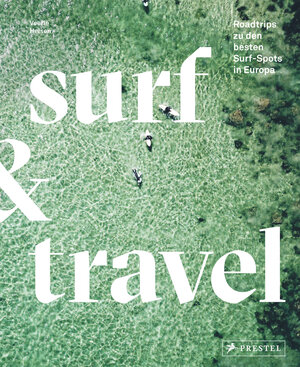 Buchcover Surf & Travel | Veerle Helsen | EAN 9783791389394 | ISBN 3-7913-8939-4 | ISBN 978-3-7913-8939-4