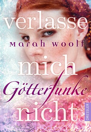 Buchcover GötterFunke 3. Verlasse mich nicht | Marah Woolf | EAN 9783791500423 | ISBN 3-7915-0042-2 | ISBN 978-3-7915-0042-3