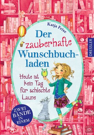 Buchcover Der zauberhafte Wunschbuchladen. Heute ist kein Tag für schlechte Laune | Katja Frixe | EAN 9783791501192 | ISBN 3-7915-0119-4 | ISBN 978-3-7915-0119-2