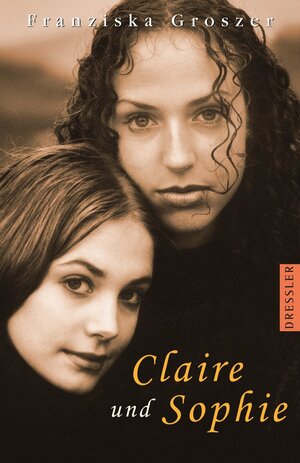 Buchcover Claire und Sophie | Franziska Groszer | EAN 9783791507798 | ISBN 3-7915-0779-6 | ISBN 978-3-7915-0779-8