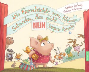 Buchcover Die Geschichte vom kleinen Schwein, das nicht Nein sagen konnte | Sabine Ludwig | EAN 9783791512402 | ISBN 3-7915-1240-4 | ISBN 978-3-7915-1240-2