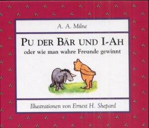 Pu der Bär und I-ah oder wie man Freunde gewinnt