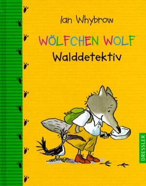 Buchcover Wölfchen Wolf, Walddetektiv | Ian Whybrow | EAN 9783791523378 | ISBN 3-7915-2337-6 | ISBN 978-3-7915-2337-8