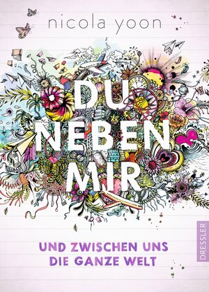 Buchcover Du neben mir und zwischen uns die ganze Welt | Nicola Yoon | EAN 9783791525402 | ISBN 3-7915-2540-9 | ISBN 978-3-7915-2540-2