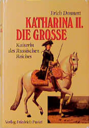 Katharina II. Die Grosse. Kaiserin des Russischen Reiches