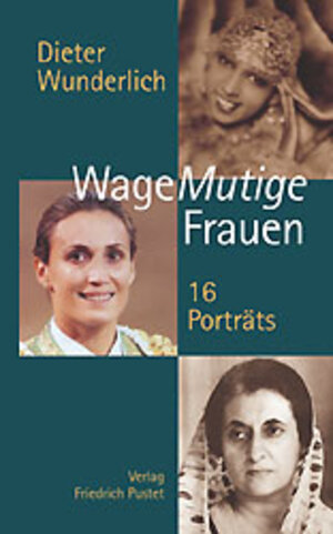 WageMutige Frauen. 16 Porträts