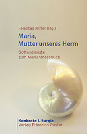 Maria, Mutter unseres Herrn: Gottesdienste zum Marienmessbuch