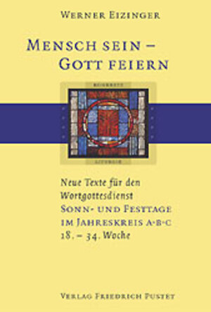 Buchcover Mensch sein - Gott feiern. Neue Texte für den Wortgottesdienst | Werner Eizinger | EAN 9783791718910 | ISBN 3-7917-1891-6 | ISBN 978-3-7917-1891-0