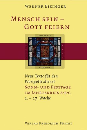 Buchcover Mensch sein - Gott feiern. Neue Texte für den Wortgottesdienst | Werner Eizinger | EAN 9783791719016 | ISBN 3-7917-1901-7 | ISBN 978-3-7917-1901-6