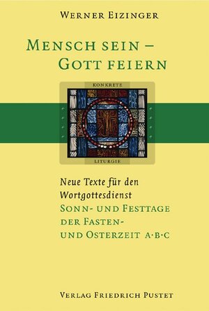 Buchcover Mensch sein - Gott feiern. Neue Texte für den Wortgottesdienst | Werner Eizinger | EAN 9783791719054 | ISBN 3-7917-1905-X | ISBN 978-3-7917-1905-4