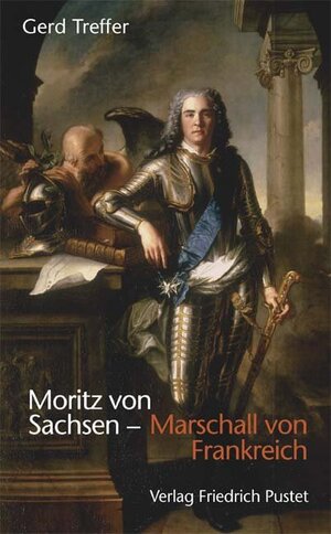 Moritz von Sachsen - Marschall von Frankreich